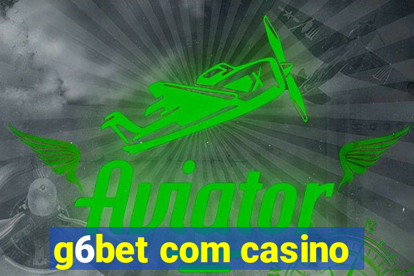 g6bet com casino